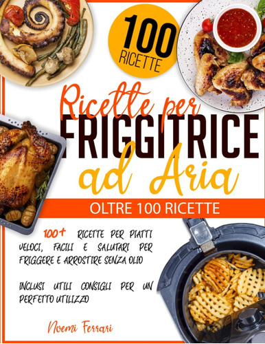Libro: Ricette Per Friggitrice Ad Aria: 100+ Ricette Per Pia