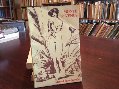 Manuel Silva Acevedo - Monte De Venus Primera Edición 1979
