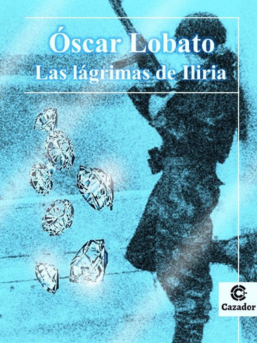 Las Lagrimas De Iliria - Lobato,oscar