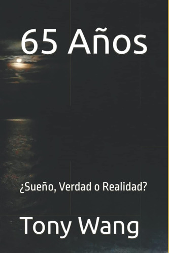 Libro:  65 Años: Sueño, Verdad O Realidad? (spanish Edition)