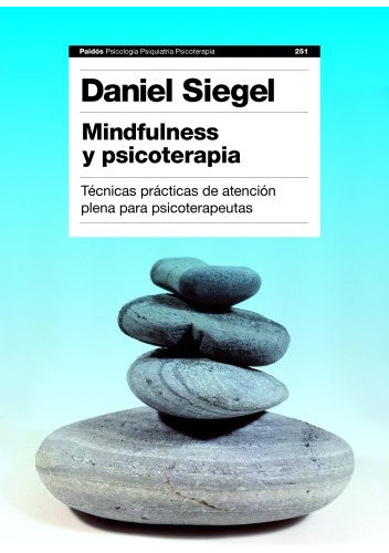 Mindfulness Y Psicoterapia: Técnicas Prácticas De Atención Plena Para Psicoterapeutas, De Daniel Siegel. Editorial Paidós, Tapa Blanda, Edición 1 En Español