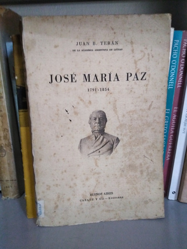 José María Paz 1791 - 1854 - Juan B. Terán 