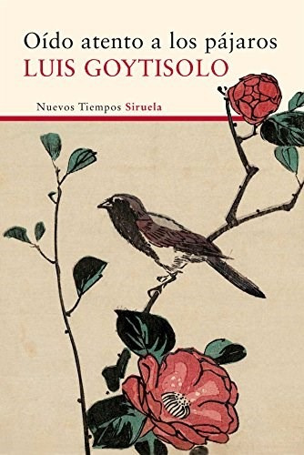 Oído Atento A Los Pájaros, Luis Goytisolo, Siruela