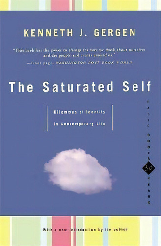 The Saturated Self : Dilemmas Of Identity In Contemporary Life, De Kenneth J. Gergen. Editorial Ingram Publisher Services Us, Tapa Blanda En Inglés