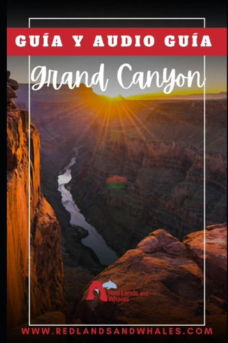 Libro: Guía Viaje Grand Canyon: Accesos, Qué Ver, Qué Hacer 