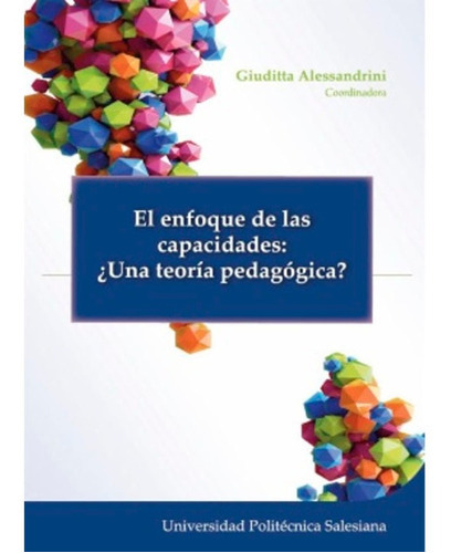 El Enfoque De Las Capacidades: ¿una Teoría pedagógica?, De Giuditta Alessandrini. Editorial Universidad Politecnica, Tapa Blanda En Español, 2015