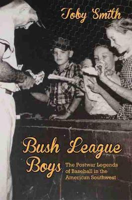 Libro Bush League Boys - Toby Smith