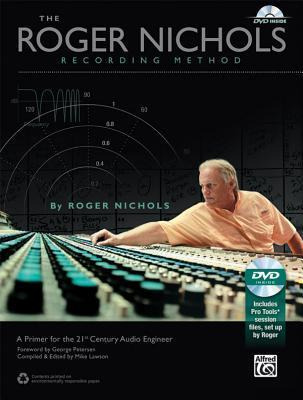 The Roger Nichols Recording Method : A Primer For The 21s...