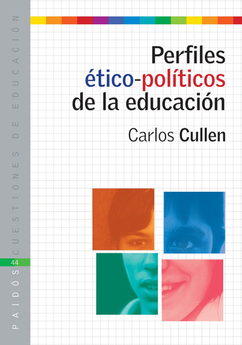 Perfiles etico-politicos educ. cullen,c., de VV. AA.. Cuestiones de Educación Editorial Paidos México, tapa blanda en español, 2007