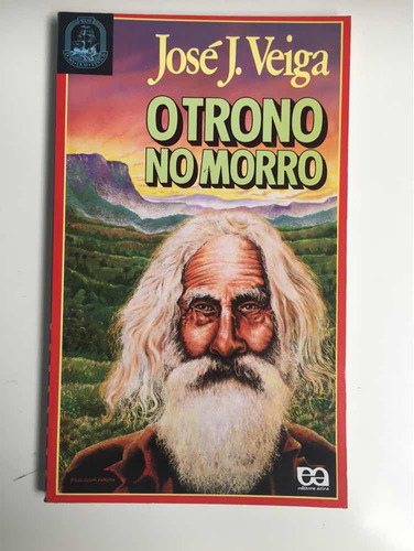 O Trono No Morro: O Trono No Morro, De José J. Veiga. Série Rosa Dos Ventos Editora Ática, Capa Mole, Edição Rosa Dos Ventos Em Português, 1997