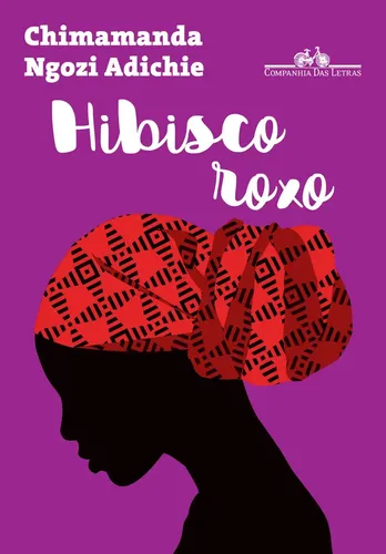 Hibisco roxo - Adichie, Chimamanda Ngozi - Companhia das Letras -...