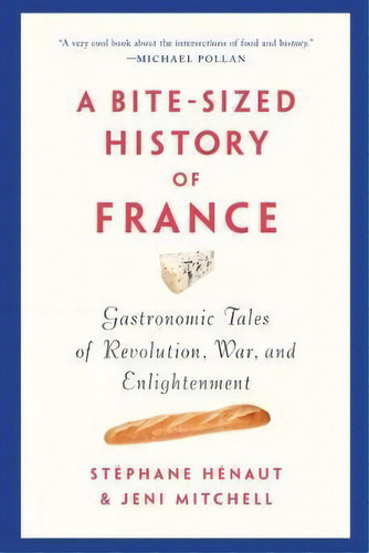 A Bite-sized History Of France : Gastronomic Tales Of Revolution, War, And Enlightenment, De St (c)phane H (c)naut. Editorial The New Press, Tapa Blanda En Inglés