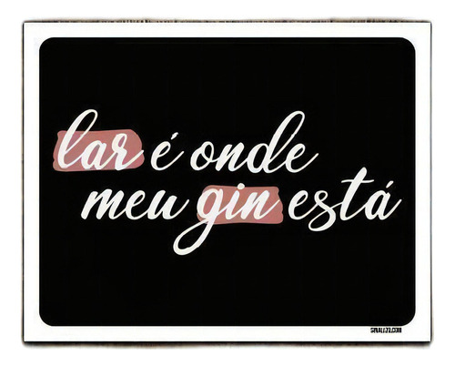 Kit 3 Placas Decorativa - Lar É Onde Meu Gin Está