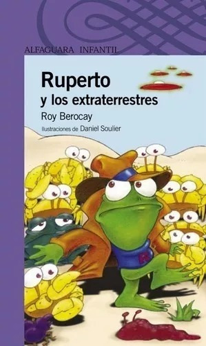 Ruperto Y Los Extraterrestres Roy Berocay Alfaguara Loqueleo