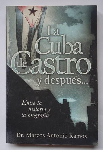 La Cuba De Castro Y Después, Marcos Antonio Ramos. Sin Uso