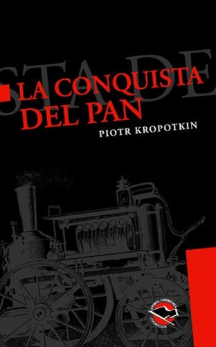 La Conquista Del Pan. Piotr Kropotkin. Utopía Libertaria