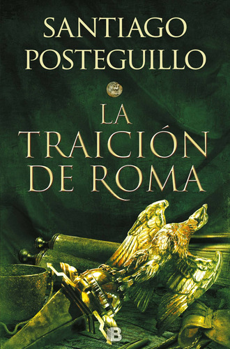 La traición de Roma ( Escipión el Africano 2 ), de Posteguillo, Santiago. Serie Histórica Editorial Ediciones B, tapa blanda en español, 2022