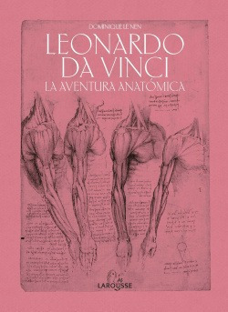 Leonardo Da Vinci. La Aventura Anatómica Le Nen, Dominique 