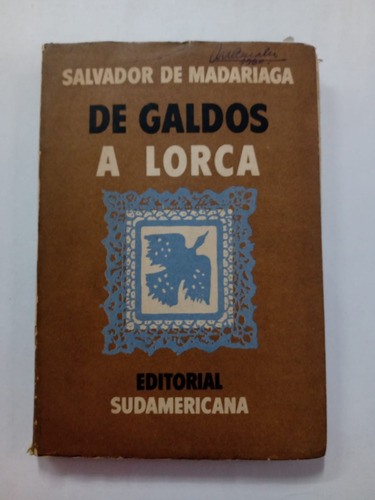De Galdos A Lorca Salvador De Madariaga Sudamericana