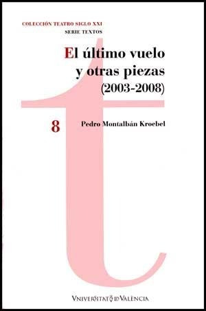 Libro El Ultimo Vuelo Y Otras Piezas 2003 2008 De Montalb