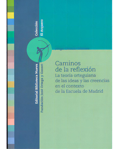 Caminos De La Reflexión. La Teoría Orteguiana De Las Idea, De Jorge García Gómez. 8497429832, Vol. 1. Editorial Editorial Distrididactika, Tapa Blanda, Edición 2009 En Español, 2009