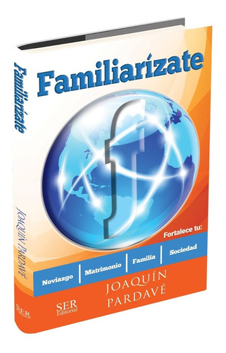 Familiarízata, De Joaquin Pardave. Editorial Ser Editorial, Tapa Blanda En Español, 2023