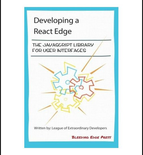 Libro: Desarrollando Un React Edge: La Biblioteca De Javascr