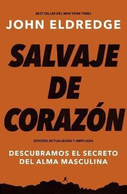 Salvaje De Corazon, Edicion Ampliada : Descubramos El Sec...