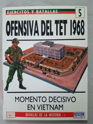 Ofensiva Del Tet 1968 Momento Decisivo En Vietnam