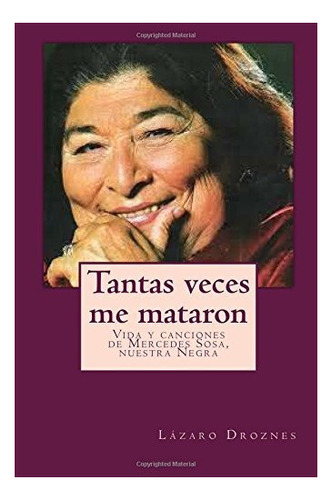 Tantas Veces Me Mataron: Vida Y Canciones De Mercedes Sosa N