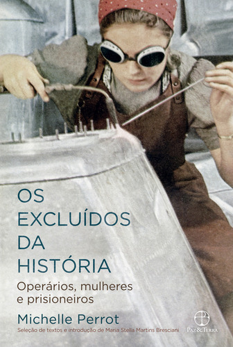 Livro Os excluídos da história: Operários, Mulheres e Prisioneiros, De Michelle Perrot, Em Português 2017 Capa Mole Editora Paz E Terra