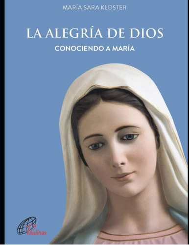 Libro: La Alegría De Dios: Conociendo A María Y Desarrollo E