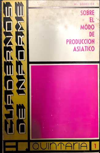 Cuadernos De Informe: Sobre El Modo De Producción Asiático (ejemplar De 1971), De Godelier, Maurice. N/a, Vol. Volumen Unico. Editorial Editorial Quintaria, Tapa Blanda, Edición 1 En Español, 1971