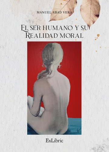 Libro El Ser Humano Y Su Realidad Moral - Manuel Abad