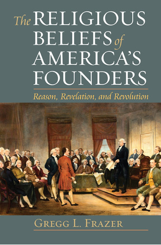 Libro The Religious Beliefs Of America's Founders: Reason,