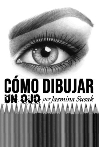 Libro: Cómo Dibujar Un Ojo (spanish Edition)