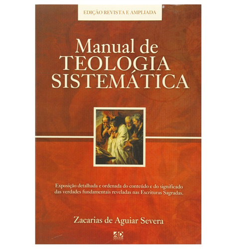 Manual De Teologia Sistemática - Zacarias De Aguiar Severa