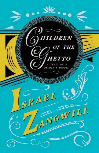 Children Of The Ghetto - A Study Of A Peculiar People, De Israel Zangwill. Editorial Read Books, Tapa Blanda En Inglés