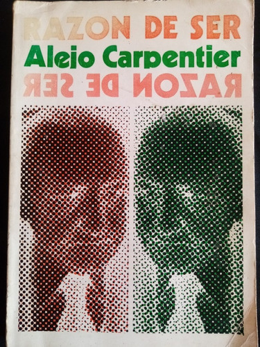 Alejo Carpentier. Razón De Ser.Primera Edición Año 1976