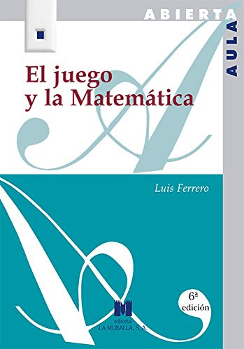 El Juego Y La Matematica -aula Abierta-