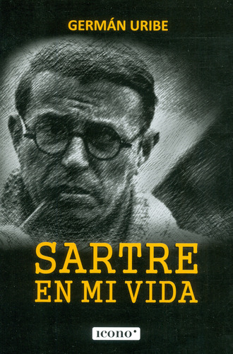 Sartre en mi vida, de Germán Uribe. Serie 9585472570, vol. 1. Editorial Codice Producciones Limitada, tapa blanda, edición 2021 en español, 2021
