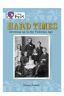 Hard Times:growing Up In The Victorian Age -band 17- Big C*-