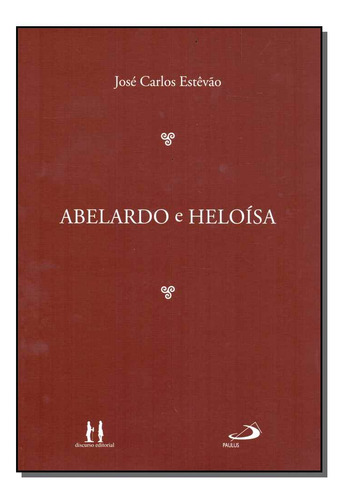 Libro Abelardo E Heloisa De Estevao Jose Carlos Discurso Ed