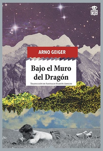 Bajo El Muro Del Dragon, De Arno Geiger. Editorial Hoja De Lata, Tapa Blanda, Edición 1 En Español
