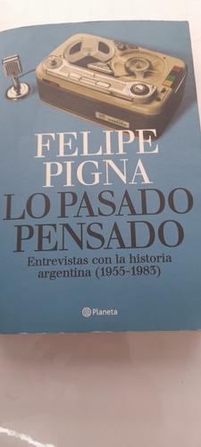 Lo Pasado Pensado De Felipe Pigna - Planeta (usado)