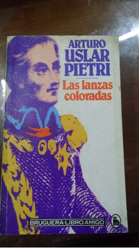 Libro   Las Lanzas Coloradas  Uslar-pietri      Bruguera