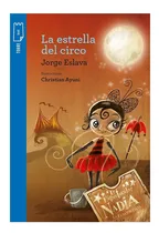 Comprar La Estrella Del Circo, De Jorge Eslava. Editorial Norma En Español