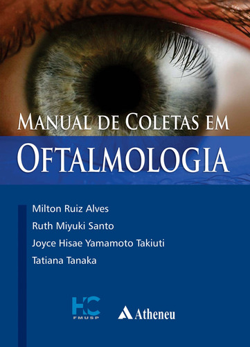 Manual de Coletas em Oftalmologia, de Alves, Milton Ruiz. Editora Atheneu Ltda, capa mole em português, 2018