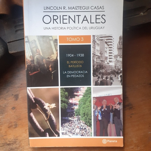 Orientales-una Historia Política Del Uruguay 3/l. Maiztegui