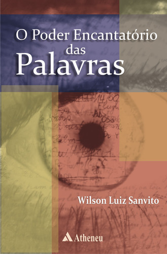 O poder encantatório das palavras, de Sanvito, Wilson Luiz. Editora Atheneu Ltda, capa mole em português, 2011